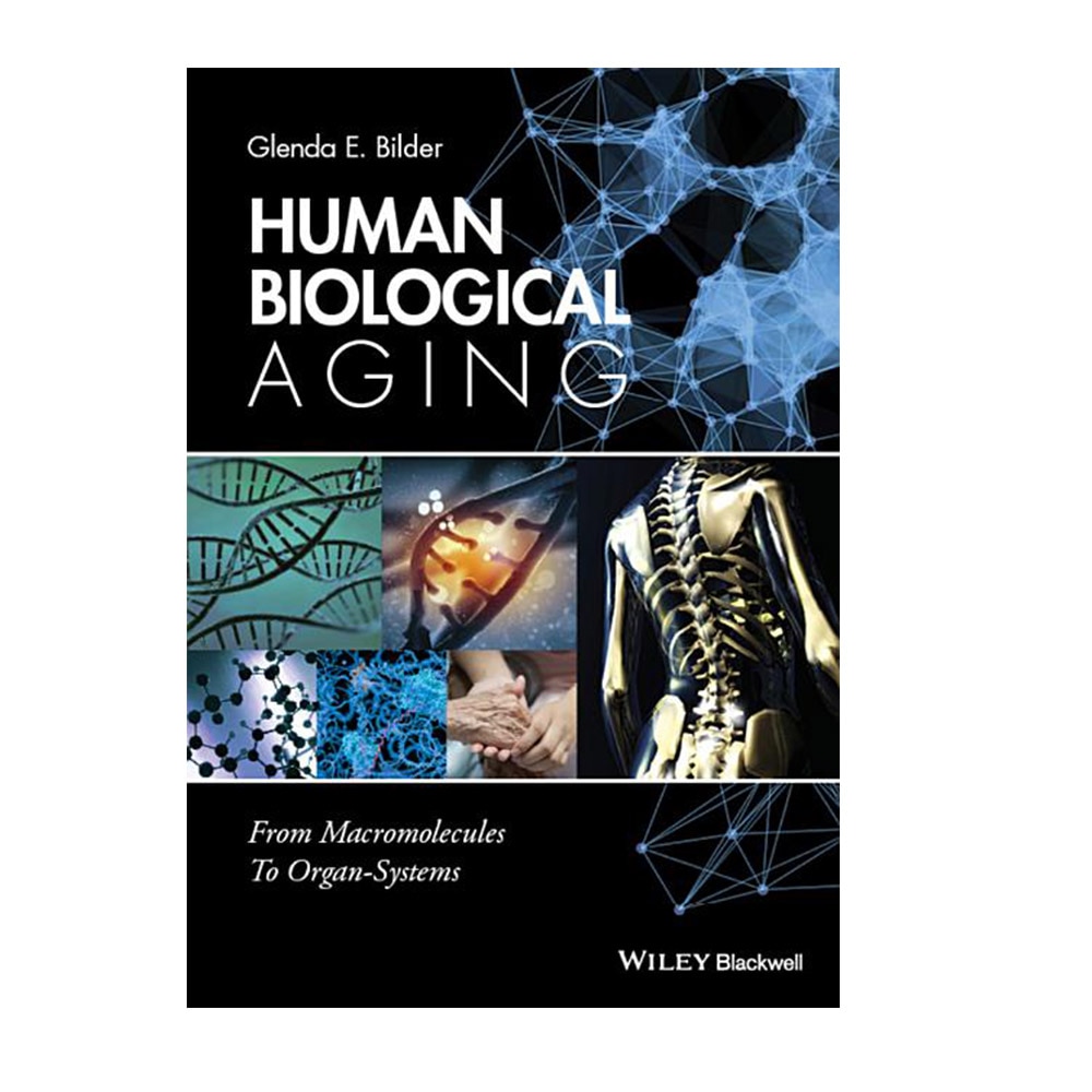 Bilder, Glenda and Bilder, Glenda E., Human Biological Aging: From Macromolecules to Organ Systems, 9781118967027, Wiley-Blackwell, 2016, Science, Books